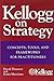 Kellogg on Strategy : Concepts, Tools, and Frameworks for Practitioners by Dranove, David, Marciano, Sonia 1st edition (2005) Hardcover