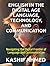 ENGLISH IN THE DIGITAL AGE LANGUAGE, TECHNOLOGY, AND COMMUNICATION: Navigating the Digital Frontier of Language and Communication