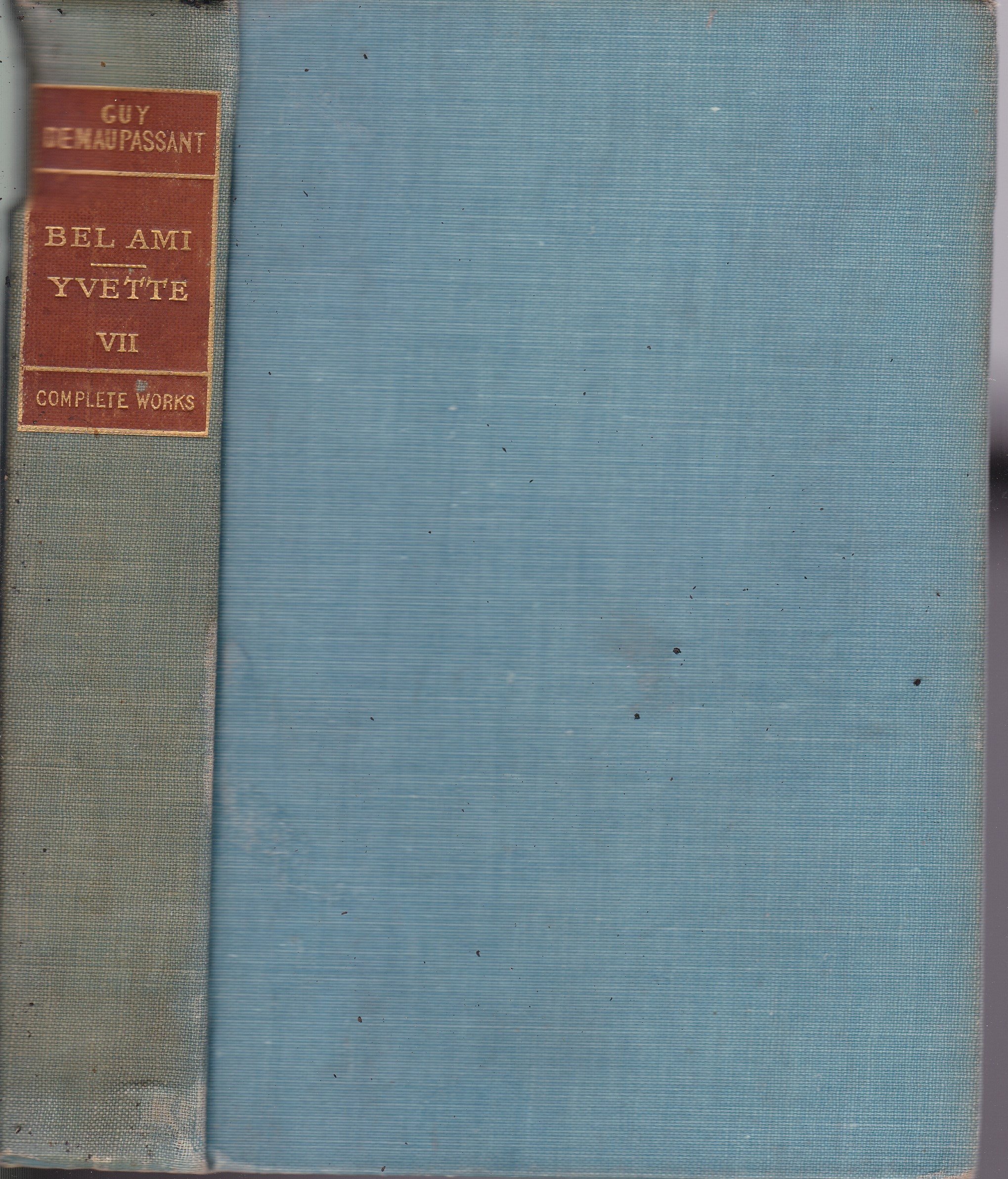 BEL AMI OR THE HISTORY OF A SCOUNDREL, A NOVEL + YVETTE