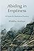 Abiding in Emptiness: A Guide for Meditative Practice