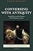 Conversing with Antiquity: English Poets And The Classics, From Shakespeare To Pope (Classical Presences) by David Hopkins (2015-01-20)