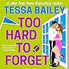Too Hard to Forget by Tessa Bailey