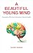 A BEAUTIFUL YOUNG MIND by Gaurav Saxena A BEAUTIFUL YOUNG MIND by Gaurav Saxena