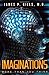 IMAGINATIONS More Than You Think by Dr. James P. Gills M.D. (2004-11-03)
