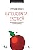 Inteligenta erotica. Reconcilierea vietii erotice cu viata de familie - Editia a II-a
