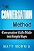 The Conversation Method: Conversation Skills Made Into Simple Steps (Conversation, Small Talk, Storytelling) (Volume 2) by Matt Morris (2014-10-20)
