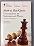 How to Play Chess: Lessons From an International Master (Course Guidebook)