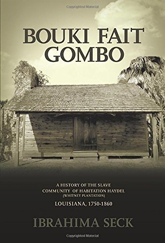 Bouki Fait Gombo: A History of the Slave Community of Habitation Haydel (Whitney Plantation) Louisiana, 1750-1860 by Ibrahima Seck (2014-08-27)