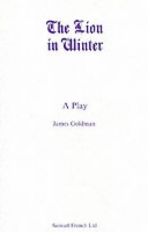 The Lion in Winter (Acting Edition) by James Goldman (19-Jan-2015) Paperback