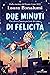 Due minuti di felicità