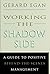 Working the Shadow Side: A Guide to Positive Behind-the-Scenes Management 1st edition by Egan, Gerard (1994) Hardcover