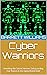 Cyber Warriors: Unveiling the Secret Heroes Safeguarding Our Nation in the Digital Battlefield (Military Mastery: Your Comprehensive Guide to Thrive in Service)