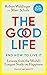 The Good Life: Lessons from the World's Longest Scientific Study of Happiness