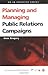 Planning and Managing Public Relations Campaigns: A Step-by-Step Guide (Public Relations in Practice Series) by Anne Gregory (2001-01-03)