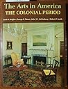 The Arts in America: The Colonial Period The Arts in America: The Colonial Period