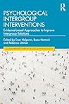 Psychological Intergroup Interventions: Evidence-based Approaches to Improve Intergroup Relations (Global Perspectives in Political Psychology)