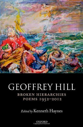 Broken Hierarchies: Poems 1952-2012 by Geoffrey Hill (2013-11-28)
