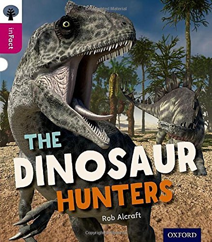 Oxford Reading Tree inFact: Level 10: The Dinosaur Hunters by Rob Alcraft (2014-09-11)