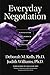 Everyday Negotiation: Navigating the Hidden Agendas in Bargaining by Deborah M. Kolb Ph.D. Judith Williams Ph.D. Deborah M. Kolb Judith Williams(2003-01-08)