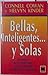 Bellas, inteligentes y solas