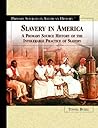 Slavery in America: A Primary Source History of the Intolerable Practice of Slavery (Primary Sources in American History) by Tonya Buell (2004-02-01)