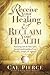 Receive Your Healing and Reclaim Your Health: Partnering with the Holy Spirit for Total Transformation of your Body, Soul and Spirit by Cal Pierce (2012-02-07)