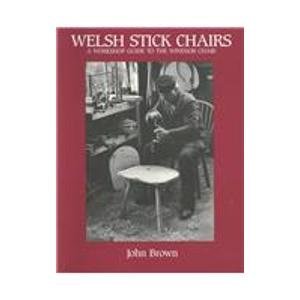 Welsh Stick Chairs: A Workshop Guide to the Windsor Chair (Paperback)