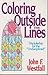 Coloring Outside the Lines: Discipleship for the Undisciplined by John F. Westfall (1991-07-06)