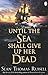 Until the Sea Shall Give Up Her Dead Paperback May 21, 2015