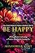 You Don't Have to Have a Perfect Life to Be Happy by Alexandria R. Scott