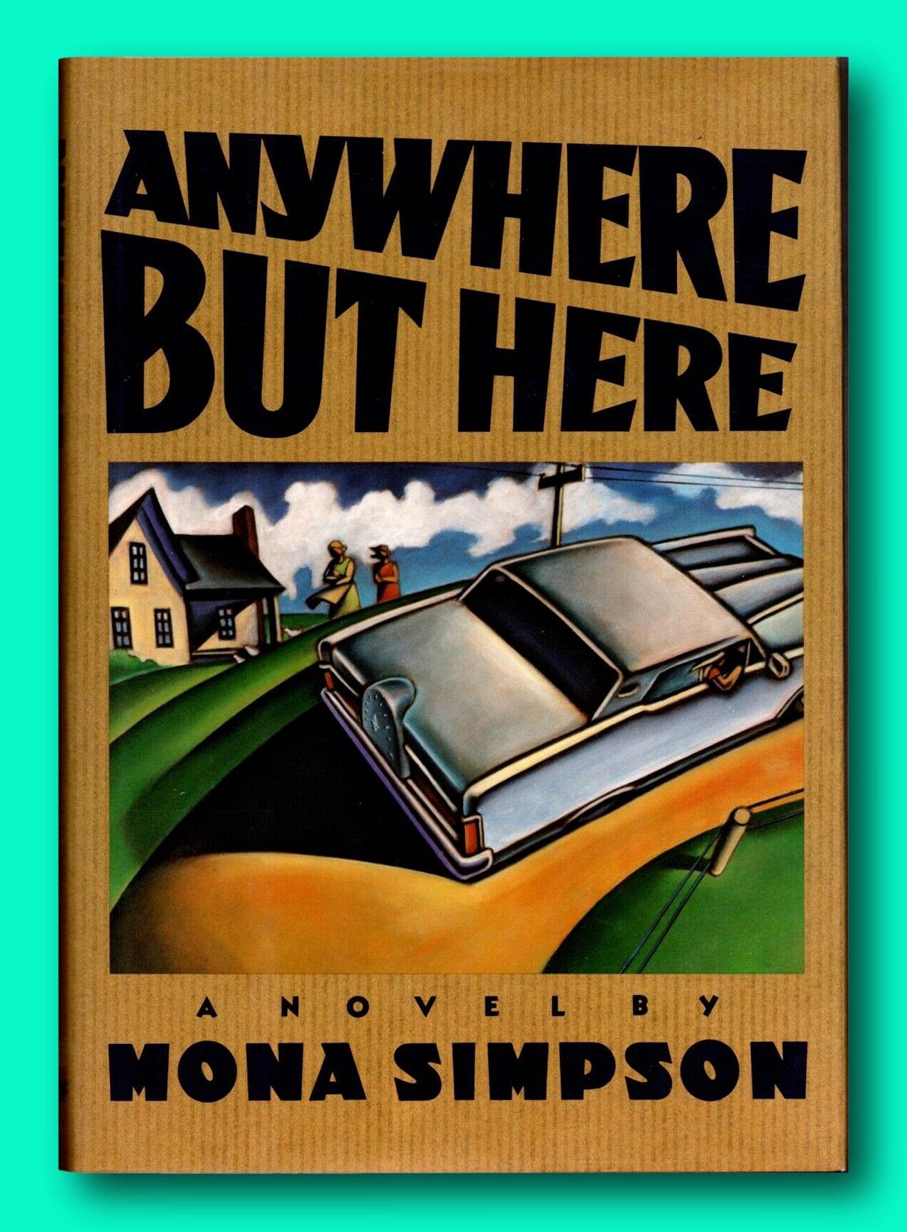 Rare Anywhere But Here - by Mona Simpson - First Edition Hardcover [Hardcover] Mona Simpson