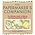 The Papermaker's Companion: The Ultimate Guide to Making and Using Handmade Paper by Helen Hiebert (2000-05-15)