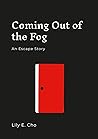 Coming Out of the Fog: An Escape Story Coming Out of the Fog: An Escape Story