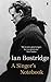 A Singer's Notebook by Ian Bostridge (2011-09-01)