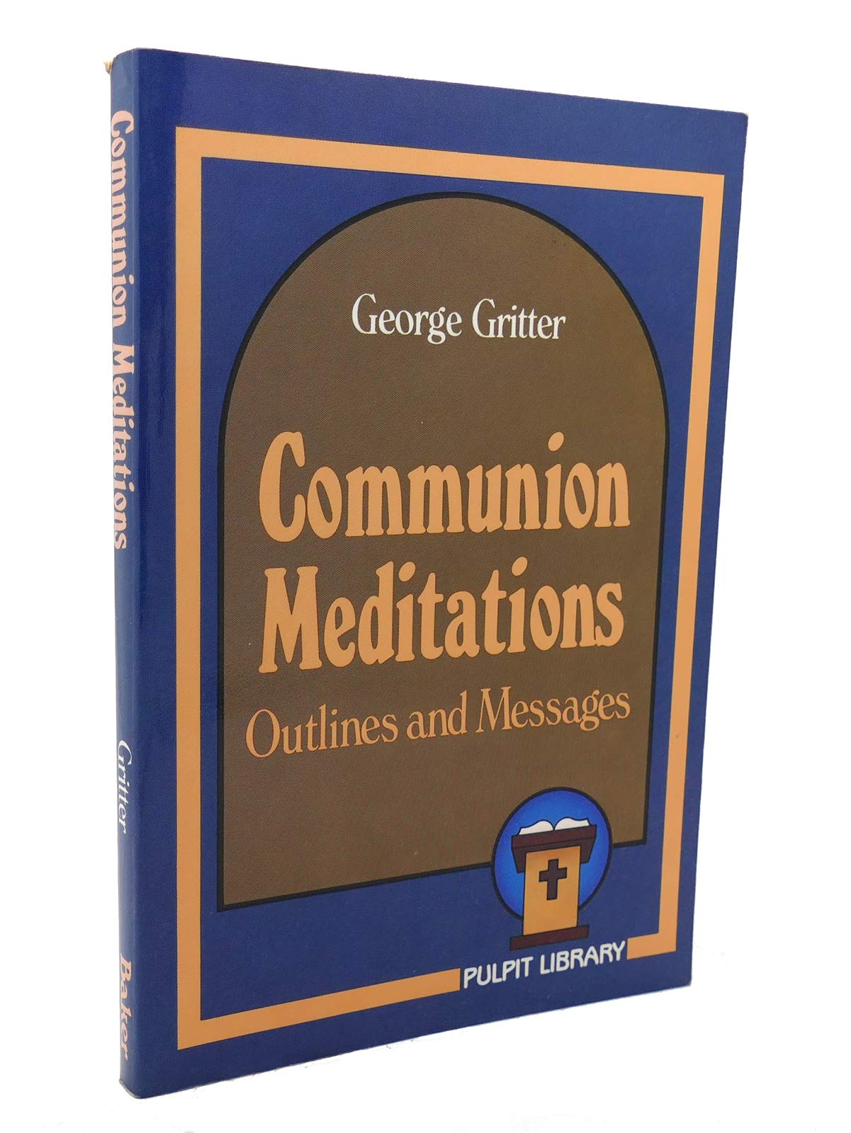 Communion Meditations: Outlines and Messages (Paperback)