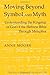 Moving Beyond Symbol and Myth: Understanding the Kingship of God of the Hebrew Bible Through Metaphor (Studies in Biblical Literature) 1st printing edition by Moore, Anne (2009) Hardcover