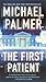 The First Patient by Michael Palmer by Michael           Palmer