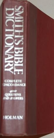 Smith's Bible Dictionary Including 4,000 Questions and Answers on the Old and New Testaments