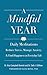 A Mindful Year: Daily Meditations: Reduce Stress, Manage Anxiety, and Find Happiness in Everyday Life