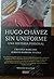 HUGO CHAVEZ SIN UNIFORME UN...
