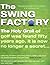 Swing Factory by Steve Goul...