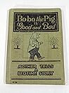 Bo-bo the Pig is Good and Bad by Samuel E. Lowe