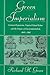 [(Green Imperialism: Colonial Expansion, Tropical Island Edens and the Origins of Environmentalism, 1600-1860 )] [Author: Richard H. Grove] [Apr-2003]