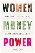 Women Money Power: The Rise and Fall of Economic Equality