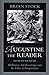 By Brian Stock Augustine the Reader: Meditation, Self-Knowledge, and the Ethics of Interpretation (Reprint) [Paperback]