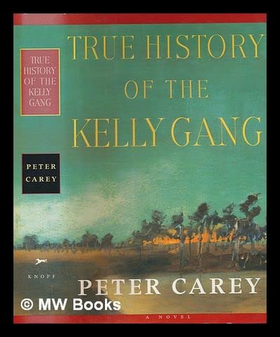 True history of the Kelly gang / Peter Carey