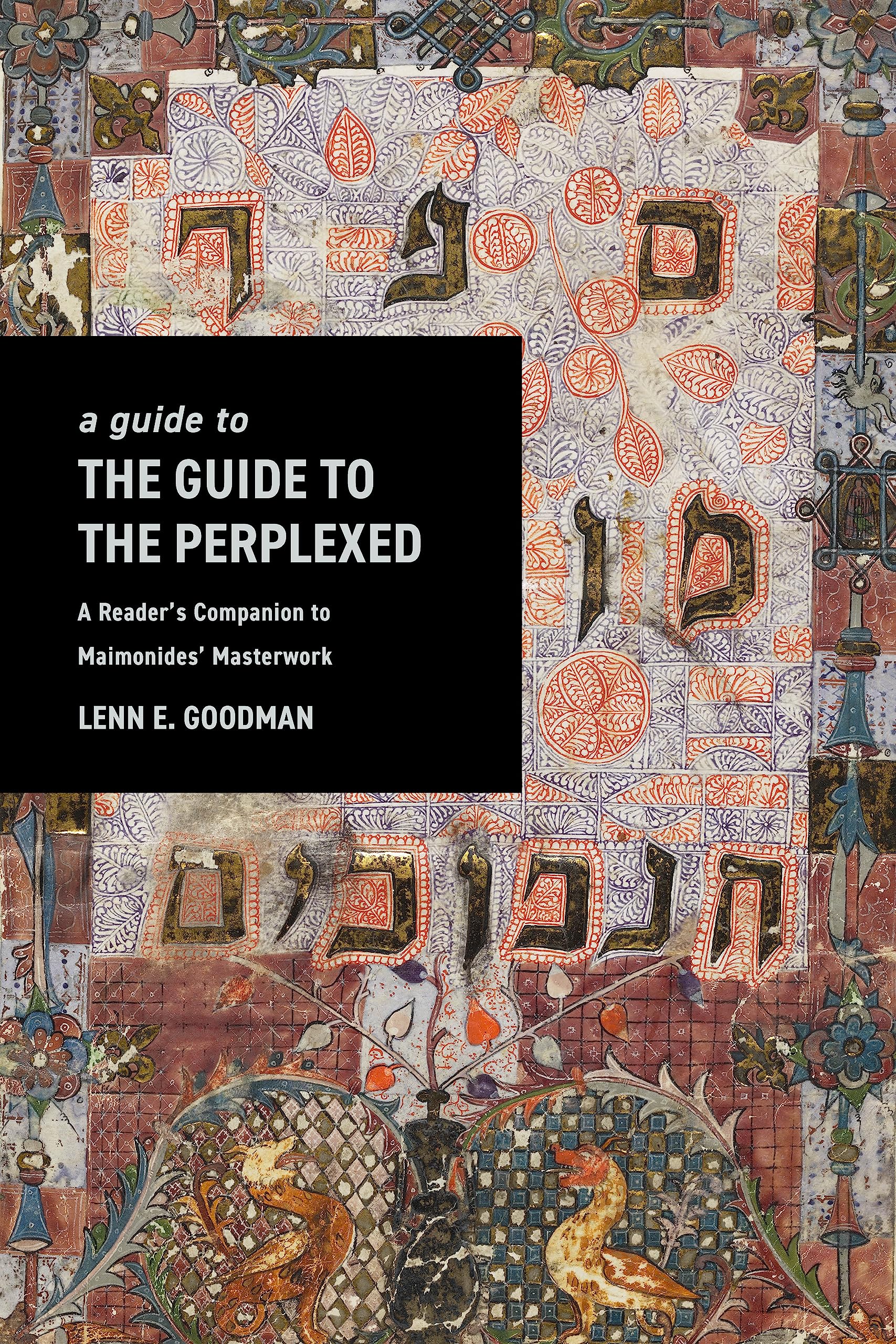A Guide to The Guide to the Perplexed: A Reader’s Companion to Maimonides’ Masterwork (Hardcover)