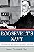 Roosevelt's Navy: The Education of a Warrior President, 1882-1920 by James Tertius de Kay (2012-03-12)