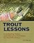Trout Lessons: Freewheeling Tactics and Alternative Techniques for the Difficult Days by Ed Engle (2010-06-29)