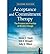 Acceptance and Commitment Therapy: The Process and Practice of Mindful Change